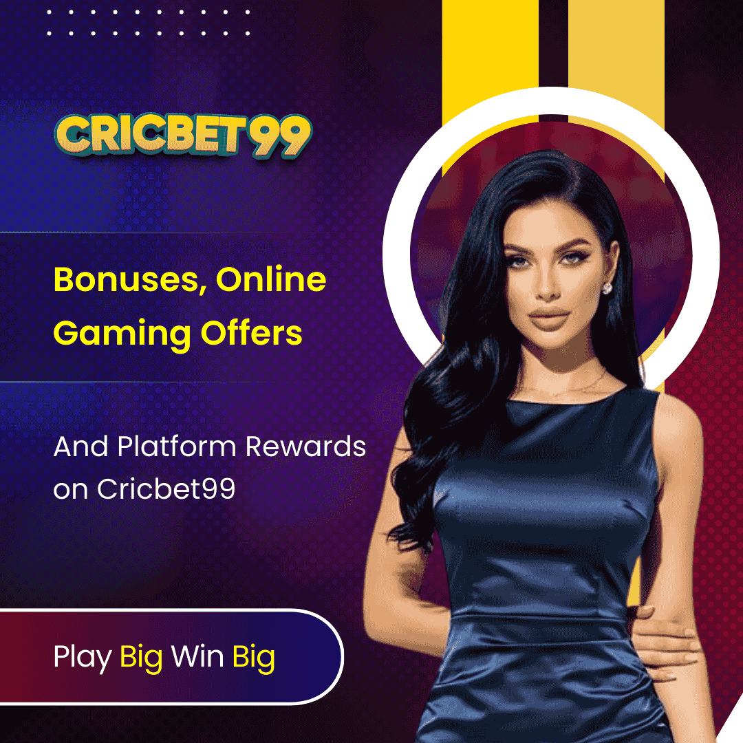 Bonuses, Online Gaming Offers & Platform Rewards on Cricbet99