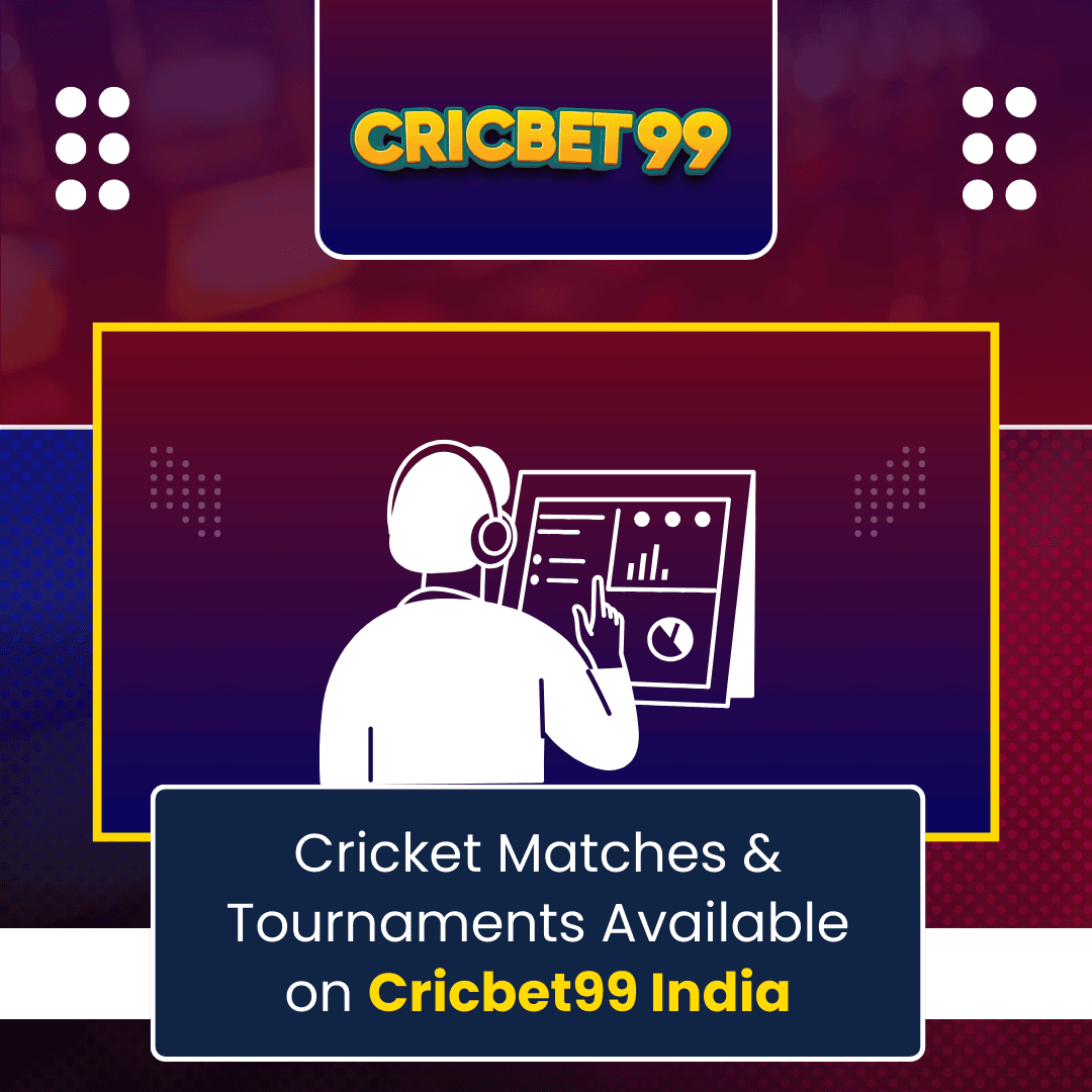 Cricket Matches & Tournaments Available on Cricbet99 India