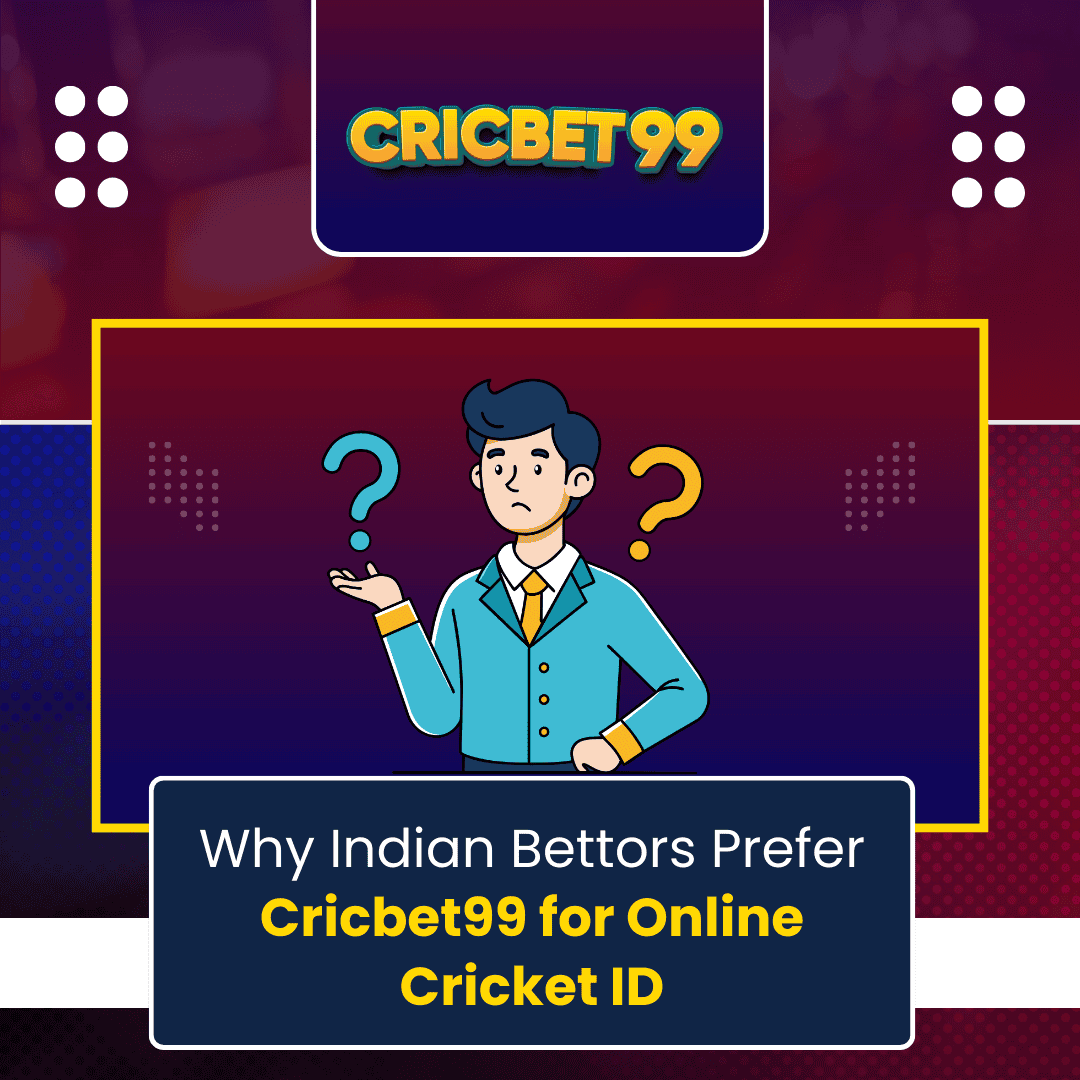 Why Indian Bettors Prefer Cricbet99 for Online Cricket ID