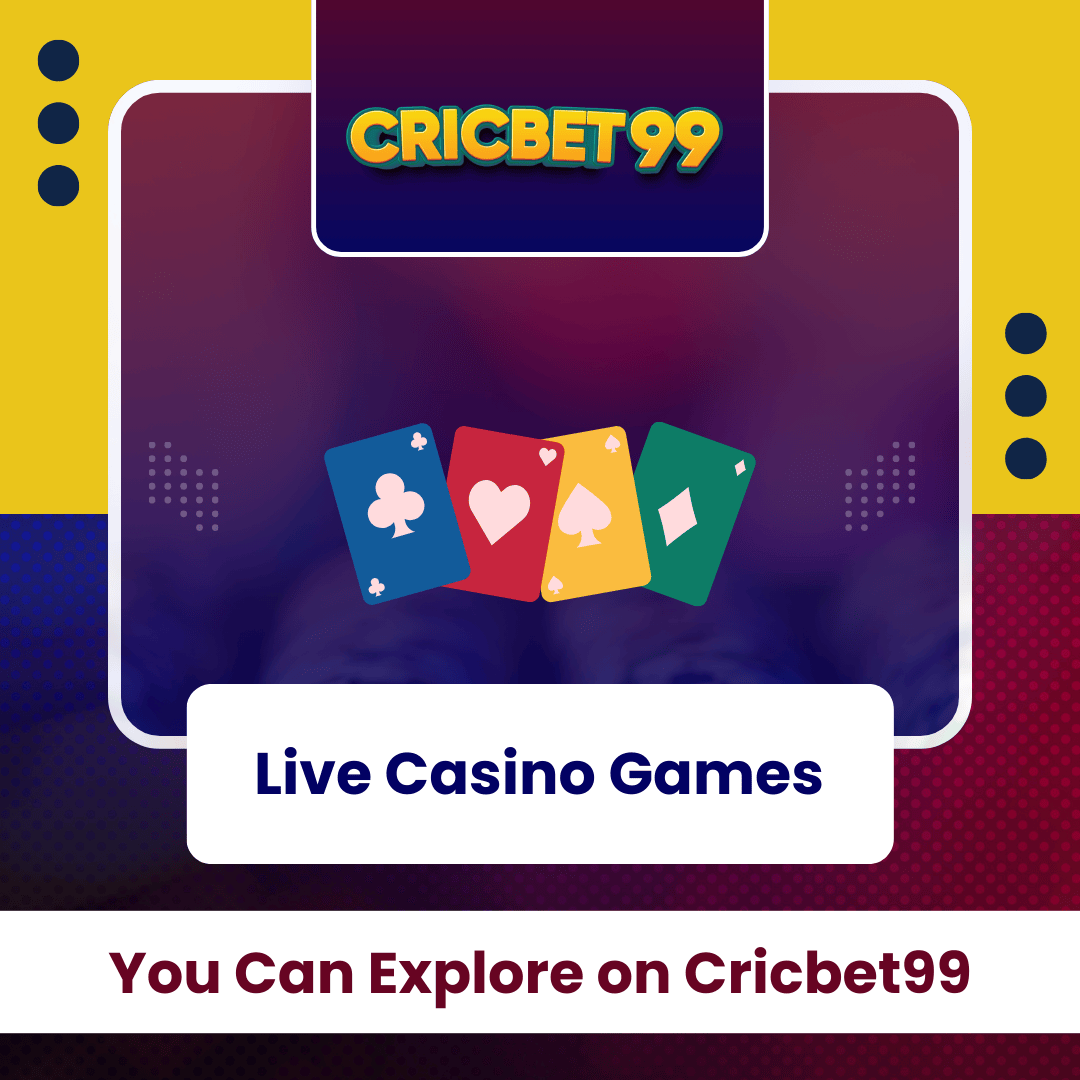 Live Casino Games You Can Explore on Cricbet99