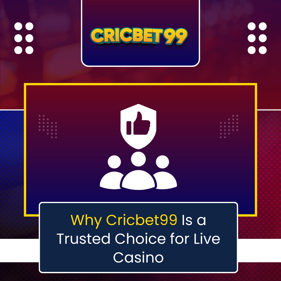Why Cricbet99 Is a Trusted Choice for Live Casino