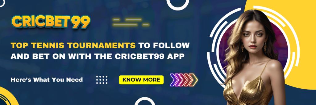 Top Tennis Tournaments to Follow and Bet on with the Cricbet99 App