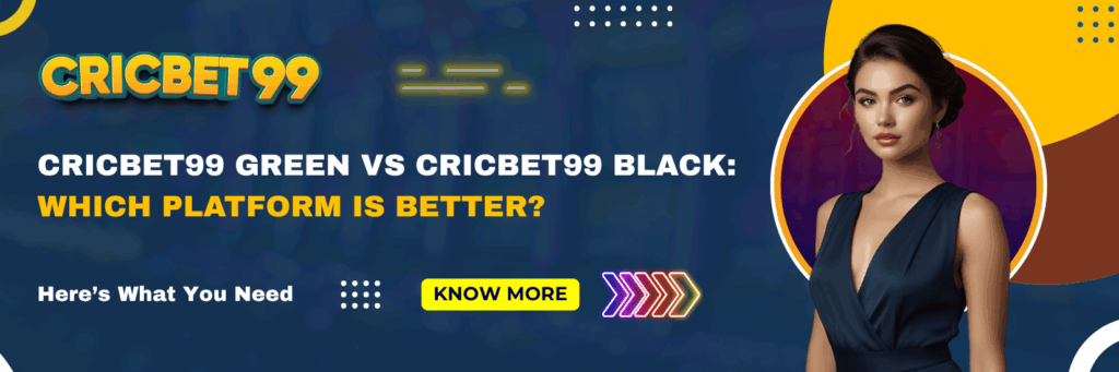 Cricbet99 Green vs Cricbet99 Black