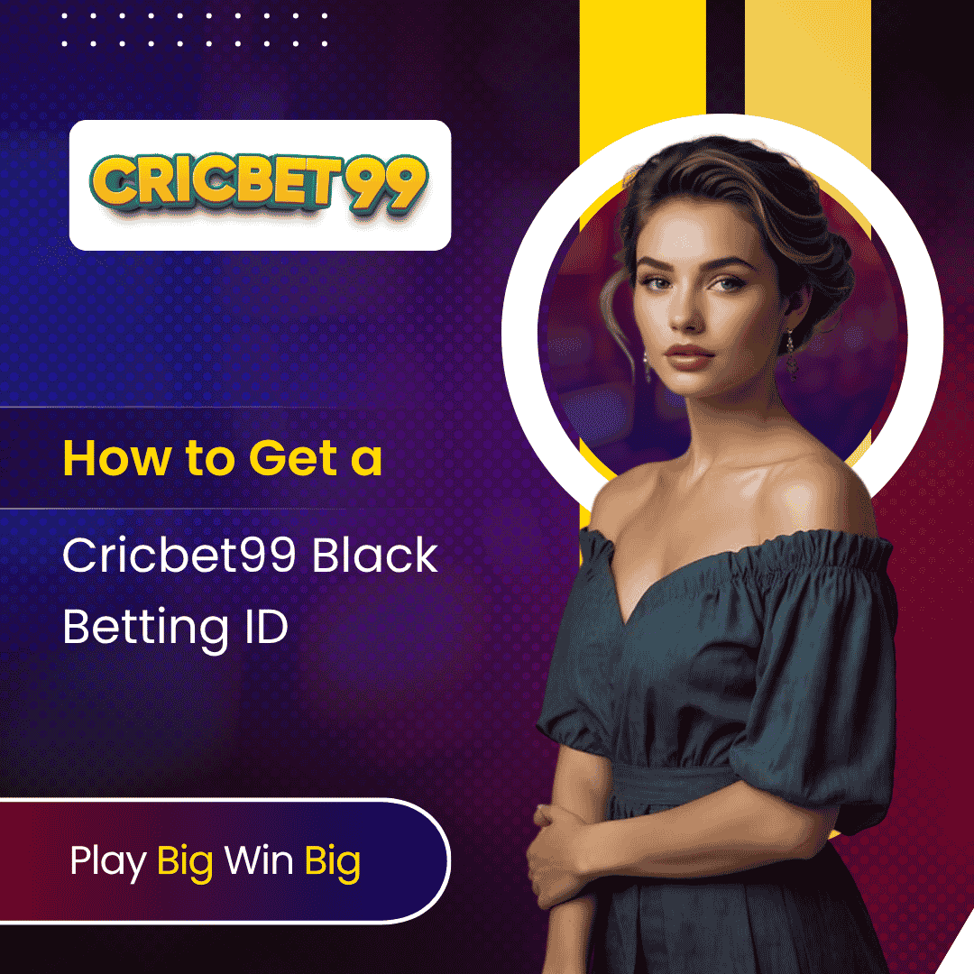 How to Get a Cricbet99 Black Betting ID