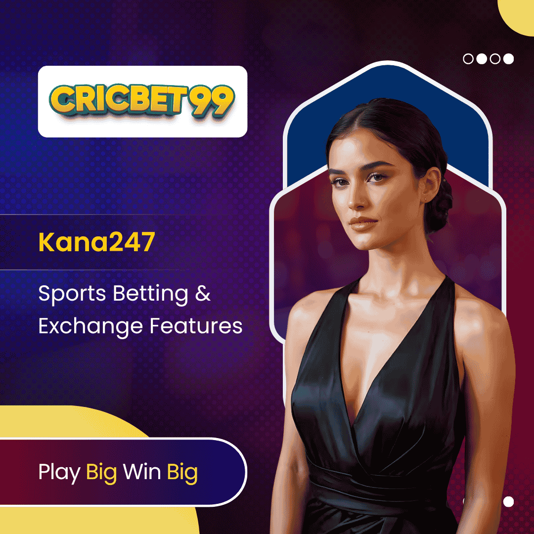 Kana247 Sports Betting & Exchange Features