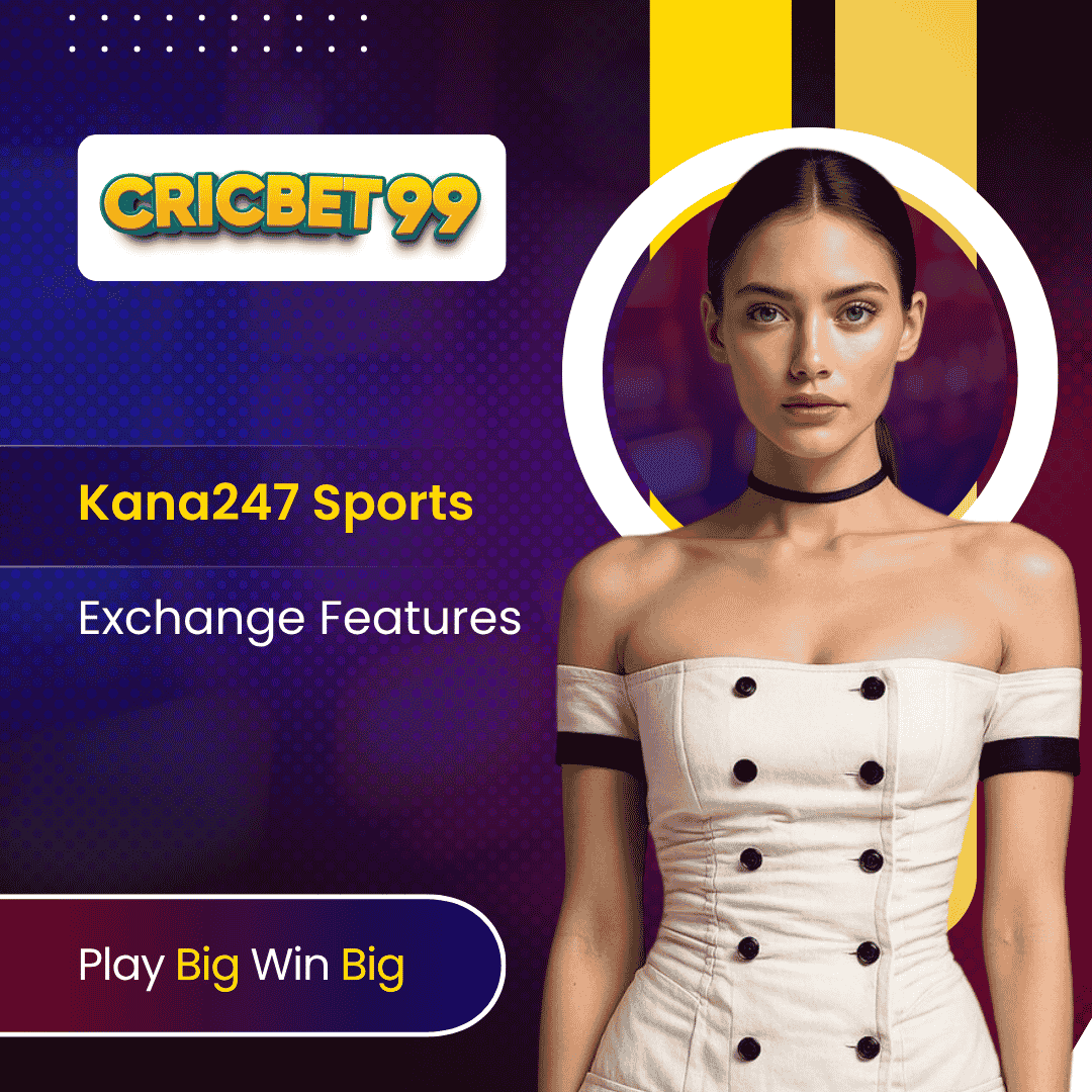 Kana247 Sports Exchange Features