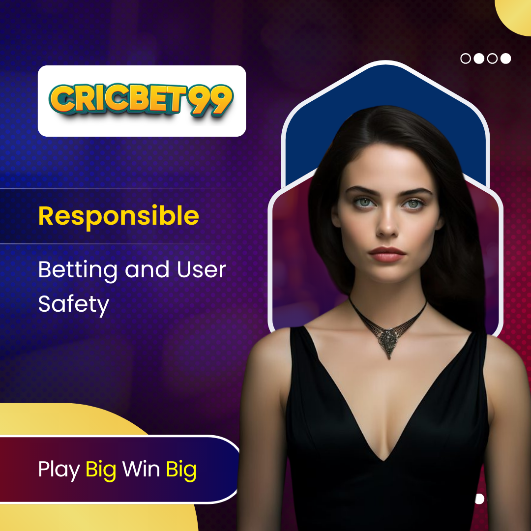 Responsible Betting and User Safety - cricbet99