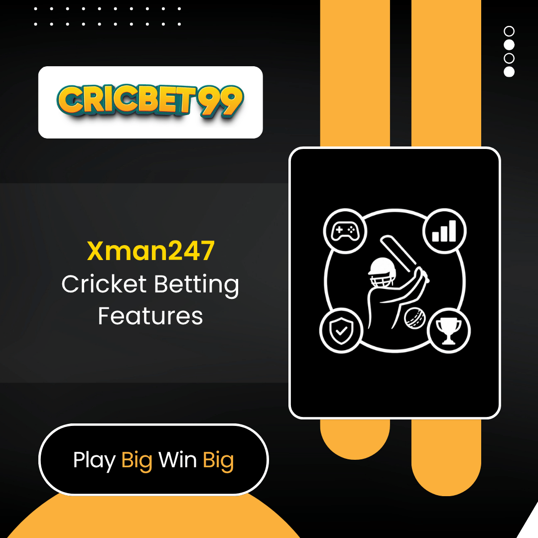 Xman247 Cricket Betting Features