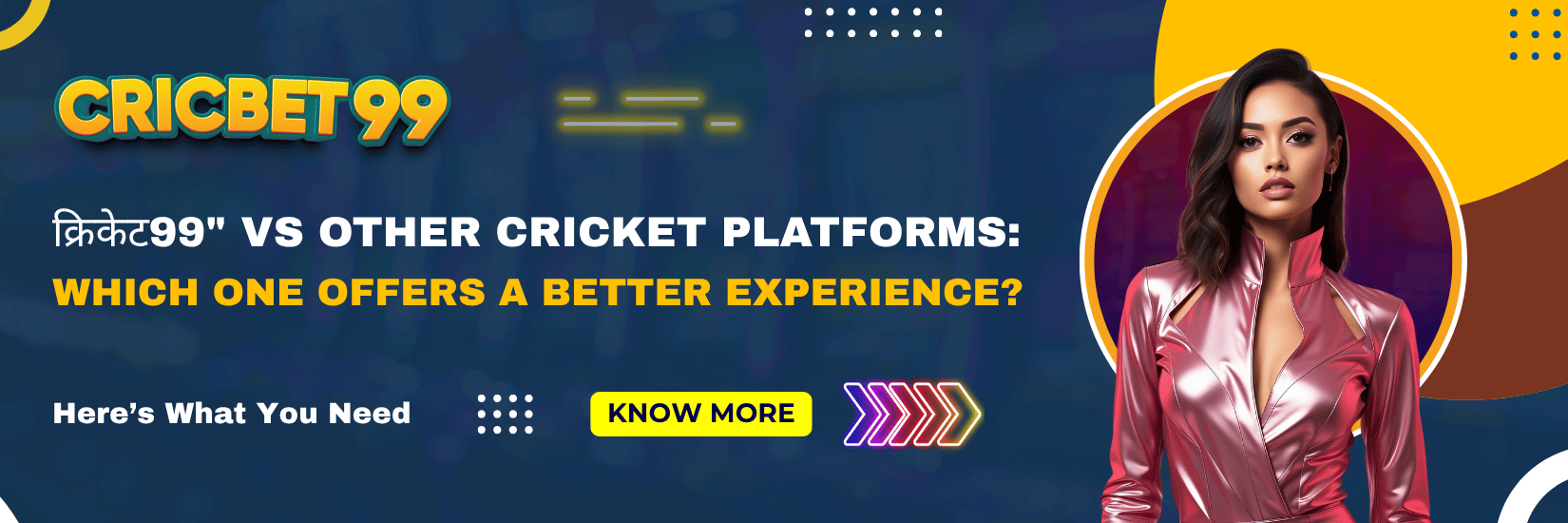 क्रिकेट99 vs Other Cricket Platforms Which One Offers a Better Experience