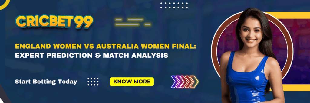 England Women vs Australia Women Final Expert Prediction & Match Analysis