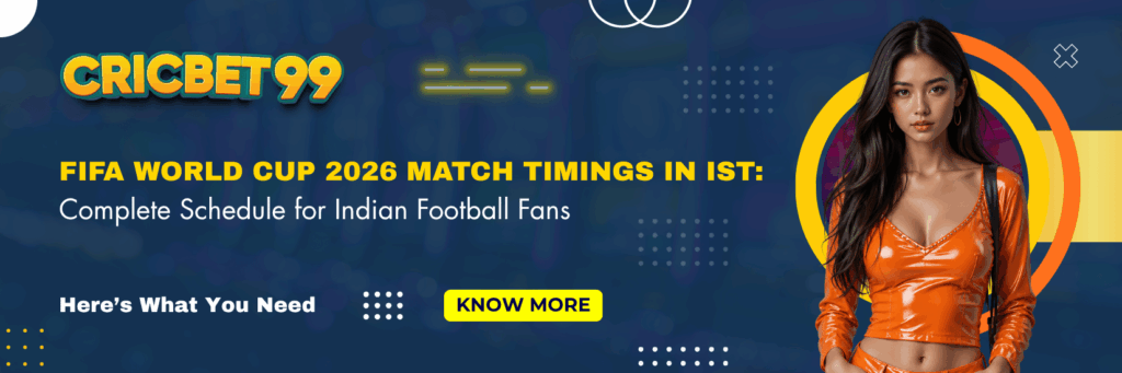 FIFA World Cup 2026 Match Timings in IST Complete Schedule for Indian Football Fans