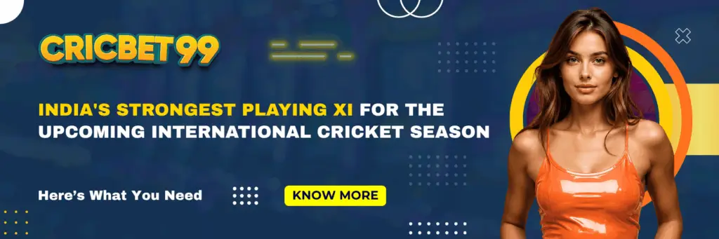 India's Strongest Playing XI for the Upcoming International Cricket Season