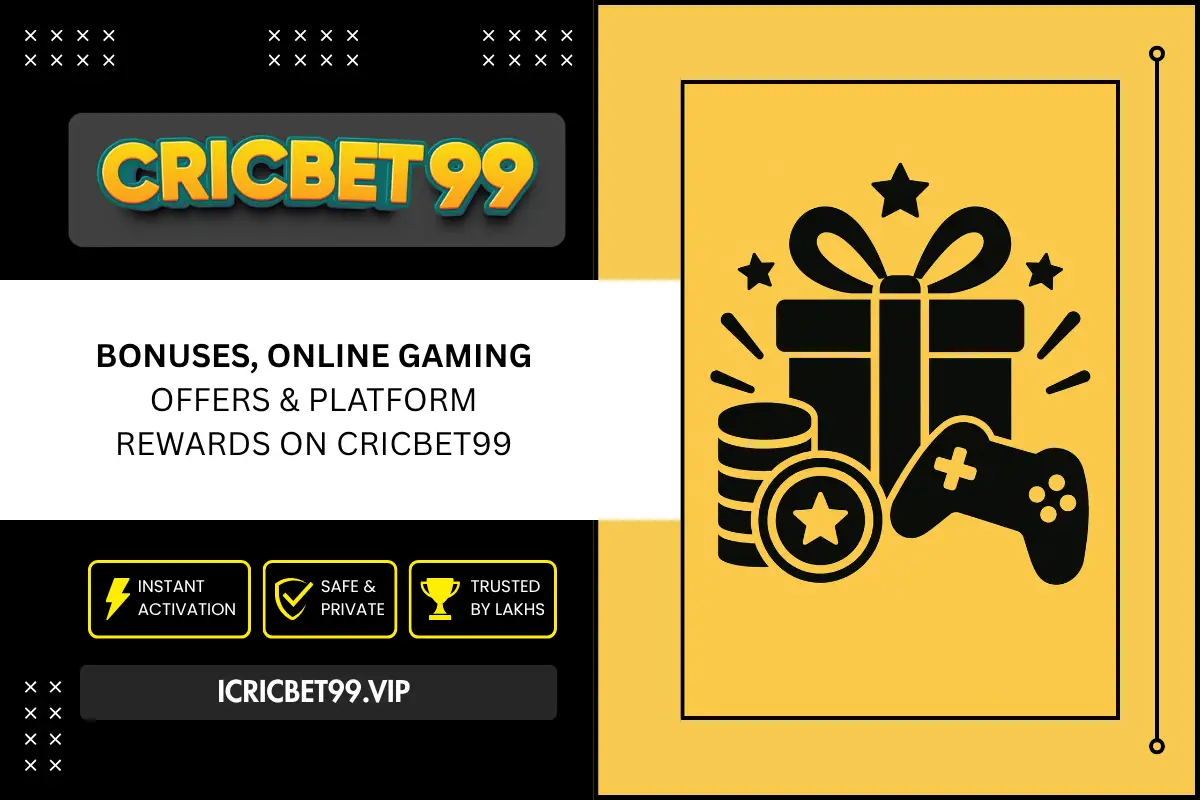 Bonuses, Online Gaming Offers & Platform Rewards on Cricbet99