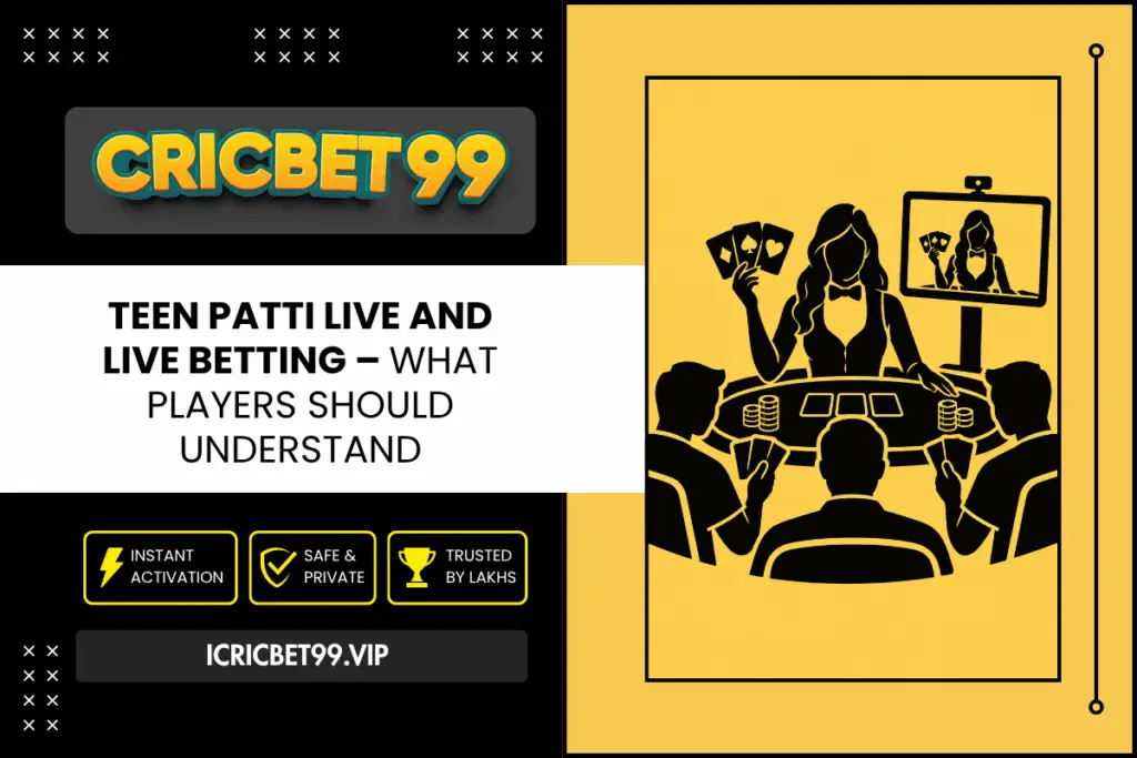 Teen Patti Live and Live Betting – What Players Should Understand